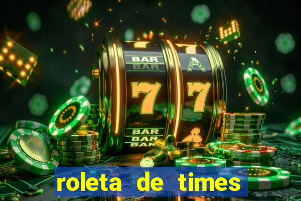 roleta de times champions league